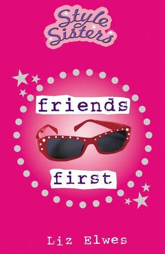 Friends First (Style Sisters) (Style Sisters)