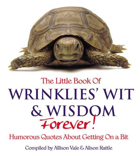 The Little Book of Wrinklies Wit and Wisdom Forever