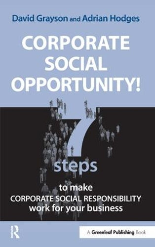 Corporate Social Opportunity!: 7 Steps to Make Corporate Social Responsibility Work For Your Business: Seven Steps to Make Corporate Social Responsibility Work for Your Business