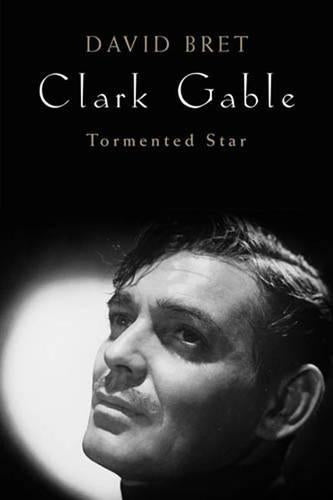 Clark Gable: Tormented Star