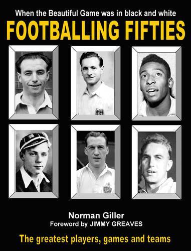 Footballing Fifties: When the Beautiful Game was in black and white