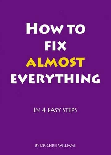 How to Fix Almost Everything: in 4 Easy Steps