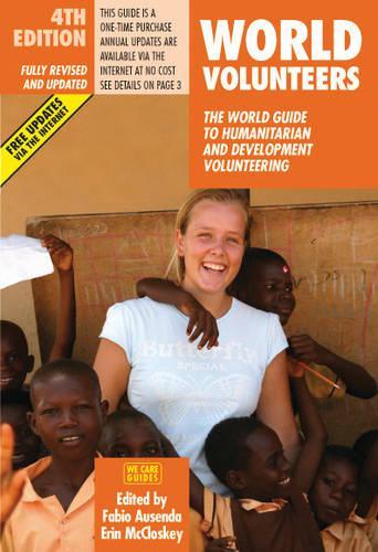 World Volunteers, 4th ed: The World Guide to Humanitarian and Development Volunteering (World Volunteers: The World Guide to Humanitarian & Development Volu)