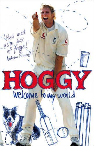 Hoggy: Welcome to My World: The Peculiar World of Matthew Hoggard