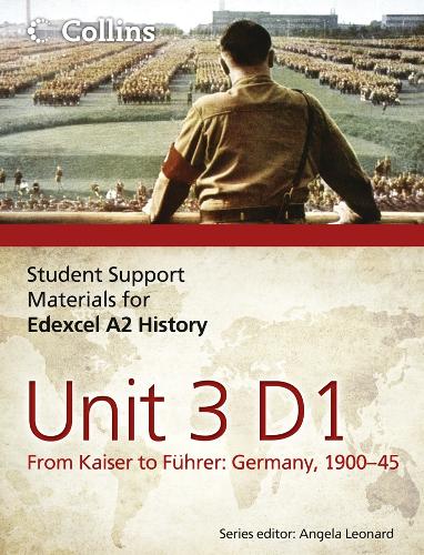 Student Support Materials for History - Edexcel A2 Unit 3 Option D1: From Kaiser to Führer: Germany 1900-45