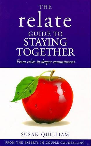 Relate Guide To Staying Together: From Crisis to Deeper Commitment (Relate Guides)