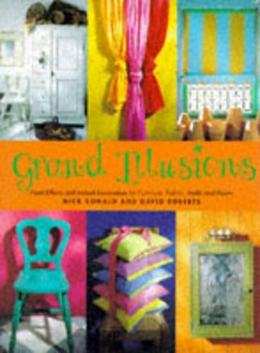 Grand Illusions: Paint Effects and Instant Decoration for Furniture, Fabric, Walls and Floors