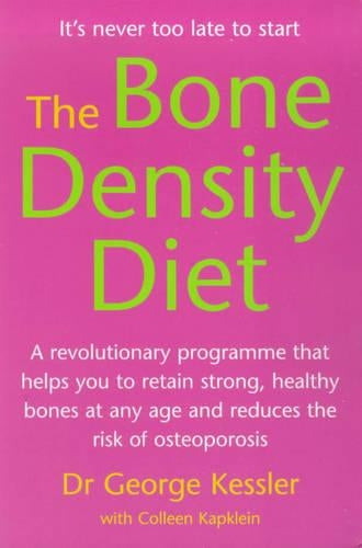 The Bone Density Diet: An Age-defying Programme That Helps You to Build Strong, Healthy Bones and Reduce the Risk of Osteoporosis