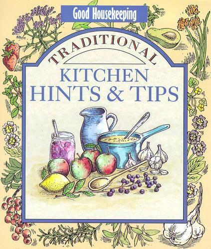 "Good Housekeeping" Traditional Kitchen Hints and Tips (Good Housekeeping Cookery Club)