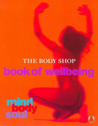 Mind, Body and Soul: Body Shop Book of Well-being