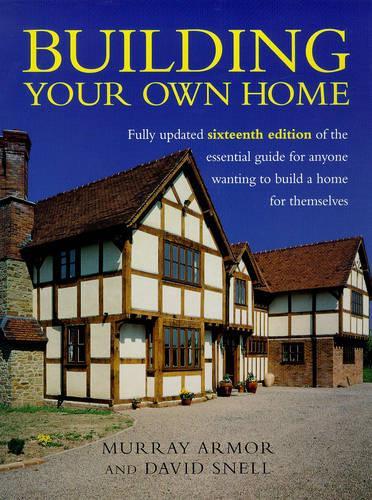 Building Your Own Home: The Essential Guide to Anyone Wanting to Build a Home for Themselves