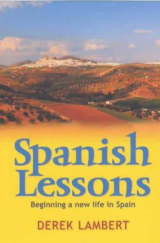 Spanish Lessons: How one family found their place in the sun: Beginning a New Life in Spain