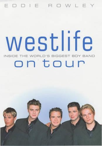 "Westlife" on Tour: Inside the Worlds Biggest Boy Band