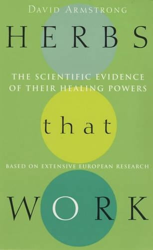 Herbs That Work: The Scientific Evidence of Their Healing Powers