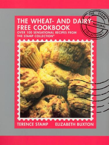 Wheat-and-Dairy-Free Cook Book: Over 100 sensational recipes from the Stamp Collection