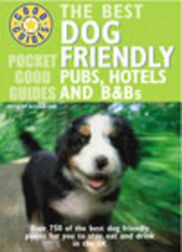 Pocket Good Guide Dog Friendly Pubs, Hotels and B&Bs (Pocket Good Guides)