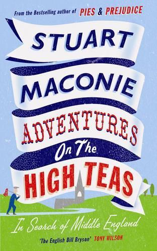 Adventures on the High Teas: In Search of Middle England