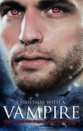 Christmas with a Vampire: A Christmas Kiss / The Vampire Who Stole Christmas / Sundown / Nothing Says Christmas Like a Vampire / Unwrapped (Mills & Boon Special Releases)