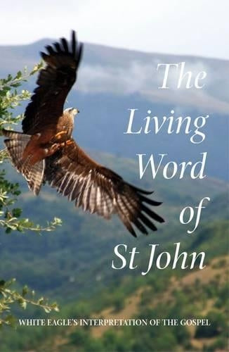 Living Word of St. John: White Eagles Interpretation of the Gospel