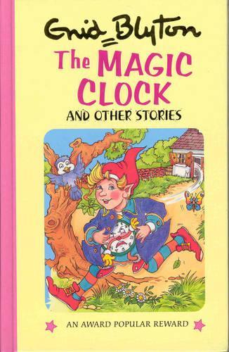 The Magic Clock (Enid Blytons Popular Rewards Series 5)