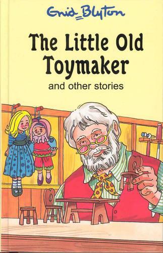 The Little Old Toymaker and Other Stories (Enid Blytons Popular Rewards Series 8)