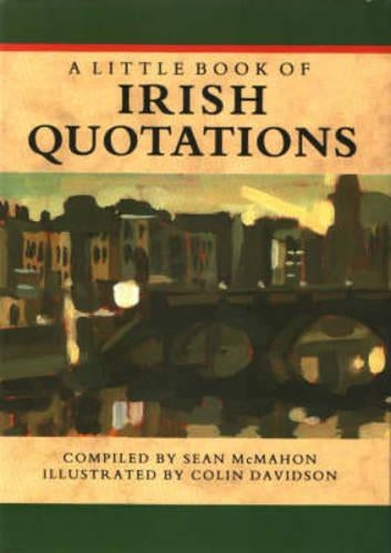 A Little Book of Irish Quotations (Sayings, quotations, proverbs)