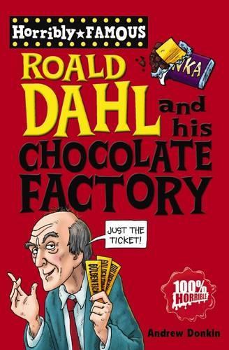 Roald Dahl and His Chocolate Factory (Horribly Famous)