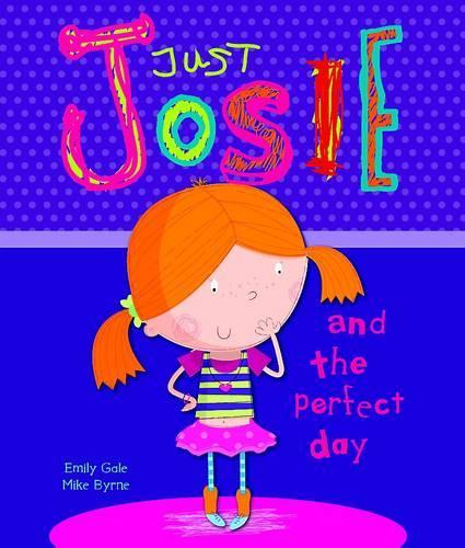 Just Josie & the Perfect Day (Picture Book)