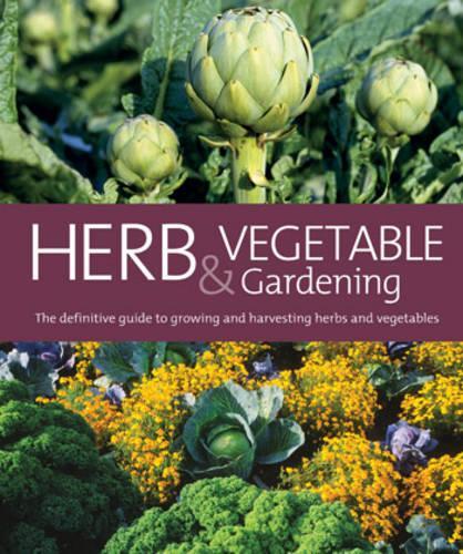 Herb and Vegetable Gardening: The Definitive Guide to Growing and Harvesting Herbs and Vegetables (Murdoch Books)