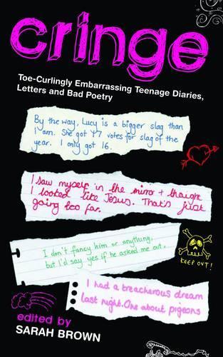 Cringe: Toe-Curlingly Embarrassing Teenage Diaries, Letters and Bad Poetry