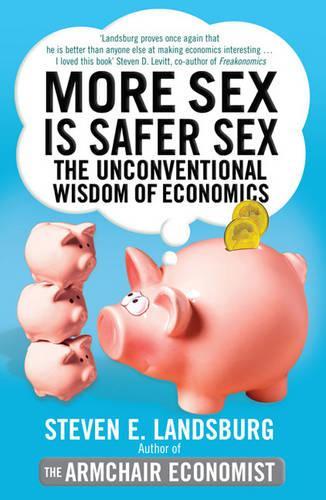 More Sex is Safer Sex: The Unconventional Wisdom of Economics