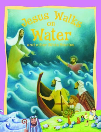 Bible Stories Jesus Walks on Water and Other Bible Stories