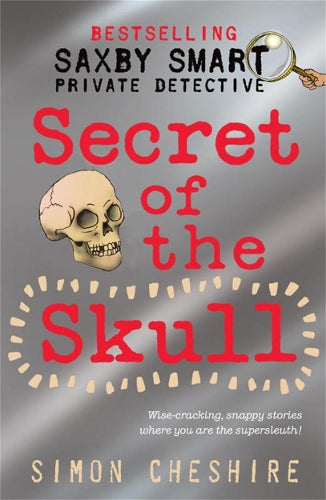 Saxby Smart: Private Detective - The Secret of the Skull (Saxby Smart - Schoolboy Detective)