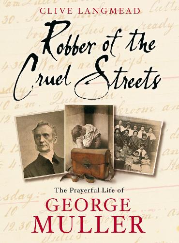 Robber of the Cruel Streets: The Prayerful Life of George Muller