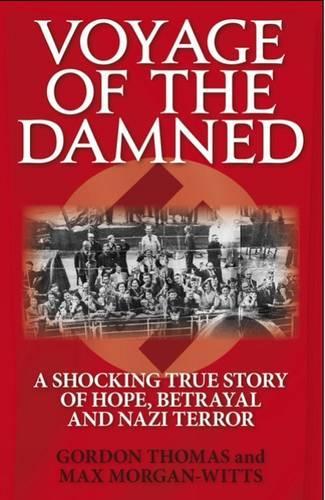 Voyage of the Damned: A shocking true story of hope, betrayal & Nazi terror