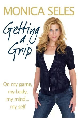 Getting a Grip: On My Game, My Body, My Mind... My Self