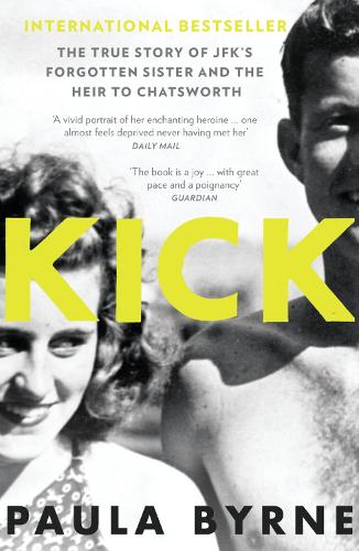 Kick: The True Story of Kick Kennedy, JFKs Forgotten Sister, and the Heir to Chatsworth