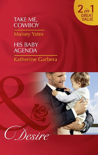 Take Me, Cowboy: Take Me, Cowboy / His Baby Agenda (Copper Ridge)