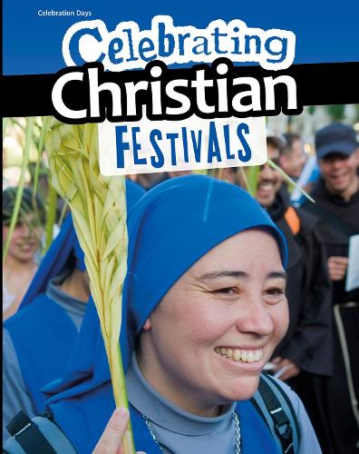 Celebrating Christian Festivals (Celebration Days)