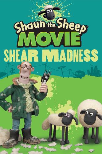 Shaun the Sheep Movie - Shear Madness (Shaun the Sheep Movie Tie-ins)