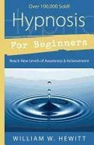 Hypnosis for Beginners: Reach New Levels of Awareness and Achievement