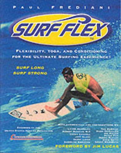 Surf Flex: Flexibility, Yoga and Conditioning Exercises for Surfers (Sport flex series)