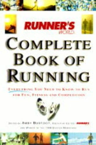 Runners World Complete Book of Running: Everything You Need to Know to Run for Fun, Fitness and Competition