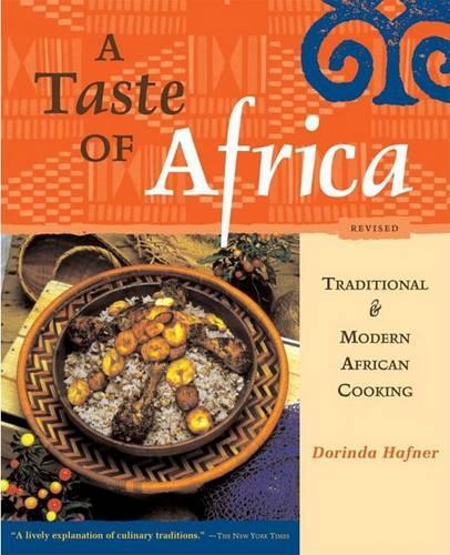 A Taste of Africa: Traditional and Modern African Cooking