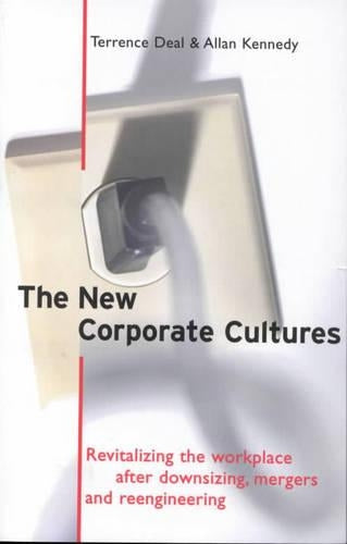 The New Corporate Cultures: Revitalizing the Workplace After Downsizing, Mergers and Reengineering (Business Essentials)