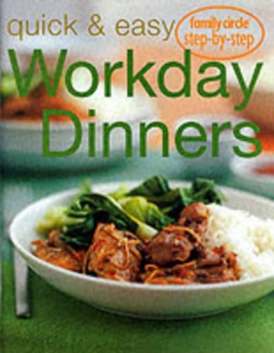 "Family Circle" Step by Step Quick and Easy Workday Dinners (Family Circle step-by-step: Confident cooking)