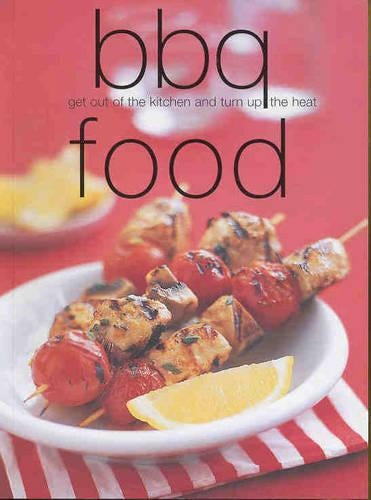 BBQ Food: Get Out of the Kitchen and Turn Up The Heat (Chunky Food series)