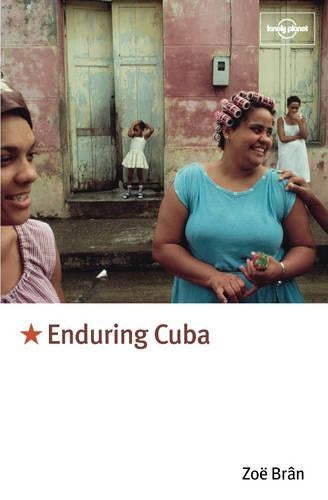 Enduring Cuba (Lonely Planet Journeys)