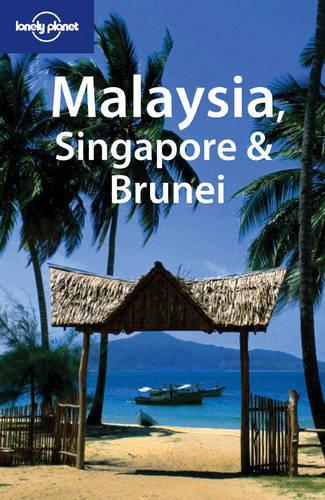 Malaysia, Singapore and Brunei (Lonely Planet Country Guides)