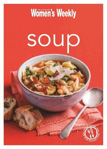 Soup: Healthy, delicious and packed with veggies, the perfect make-ahead meal (The Australian Womens Weekly Minis)